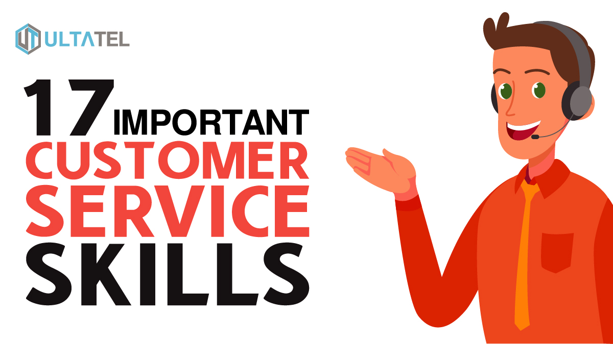 17 Essential Customer Service Skills and How to Develop Them ULTATEL Blog